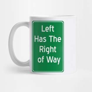 Left Has The Right of Way Mug